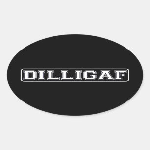 DILLIGAF - Lustig, unhöflich "tue ich schaue, wie Ovaler Aufkleber