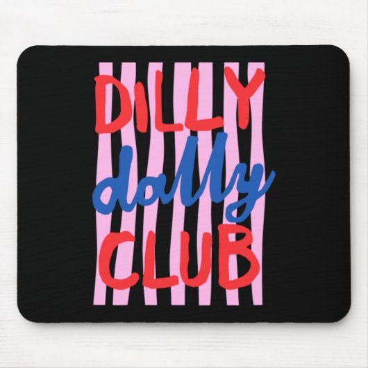 Dilly Dally Club Design Mousepad (Vorne)