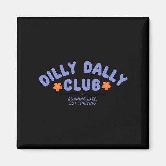 Dilly Dally Club Kunstwerk Magnet (Vorne)