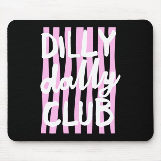 Dilly Dally Club Mousepad (Vorne)