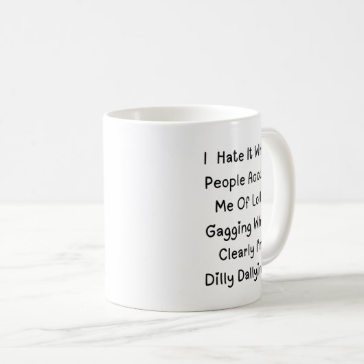 Dilly Dallying Not Lollygagging - Funny Zitat Kaffeetasse (VorderseiteRechts)