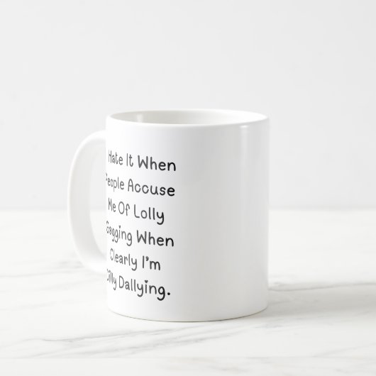 Dilly Dallying Not Lollygagging - Funny Zitat Kaffeetasse (Vorderseite Links)
