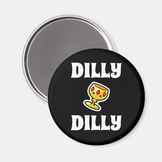 Dilly Dilly Magnet (Vorderseite/Rückseite)
