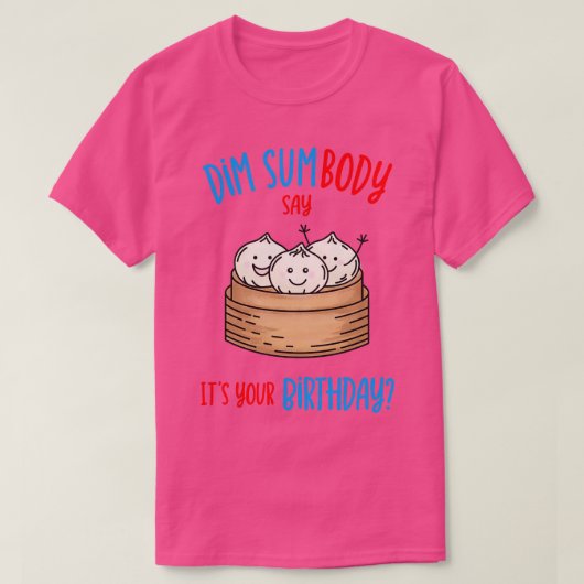 Dim Sum Birthday Pun T-Shirt (Design vorne)