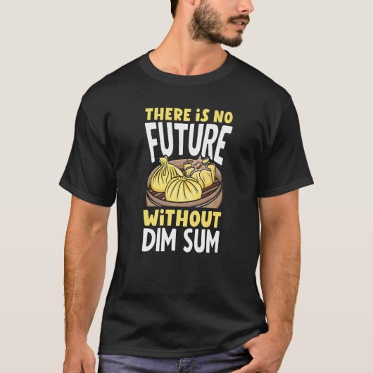Dim Sum Dumplings Chinese Food Asian T-Shirt (Vorderseite)