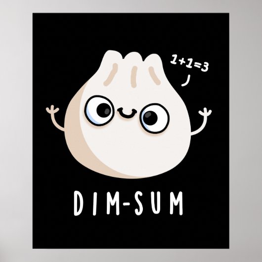 Dim-sum Funny Dimsum Math Pun Dark BG Poster (Vorne)