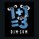Dim Sum Funny Mathematics Food Pun Dark BG Poster<br><div class="desc">Dim Sum Funny Mathematics Food Pun bietet eine niedliche Mathematik-Gleichung,  die ein wenig dunkel ist. Perfektes Pun-Geschenk für Familien und Freunde,  die niedliche Mathematik Liebe Brötchen.</div>
