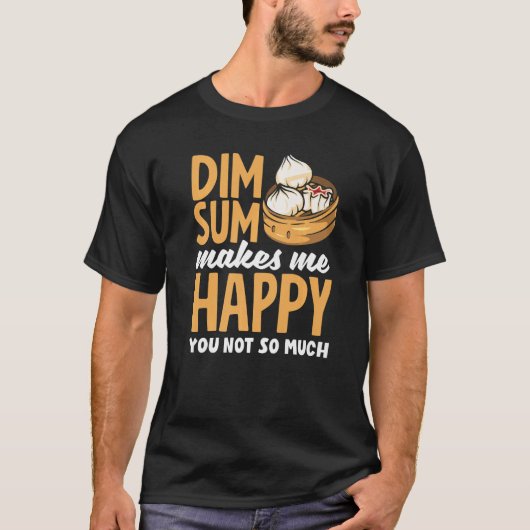 Dim Sum macht mich glücklich über chinesische Dump T-Shirt (Vorderseite)