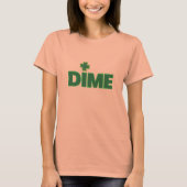 Dime Piece T - Shirt (Vorderseite)