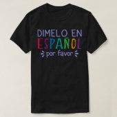 Dimelo Espanol Por Gefallen Bilinguales Latina Spa T-Shirt (Design vorne)