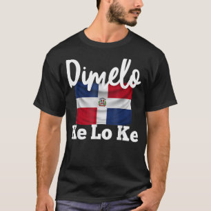 Dimelo Ke Lo Ke Dominikanische Republik T-Shirt