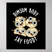 Dimsum Body Say Food Funny Dimsum Pub Dark BG Poster (Vorne)