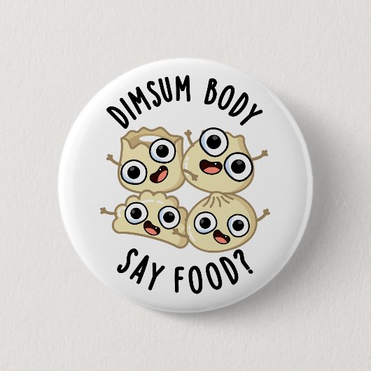 Dimsum Body Say Food Funny Dimsum Puff Button (Vorderseite)