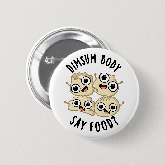 Dimsum Body Say Food Funny Dimsum Puff Button (Vorne & Hinten)