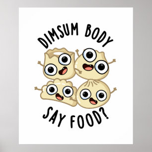 Dimsum Body Say Food Funny Dimsum Puff Poster