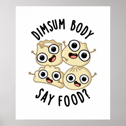 Dimsum Body Say Food Funny Dimsum Puff Poster (Vorne)