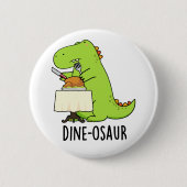 Dine-osaur Funny Dinosaur Pun Button (Vorderseite)