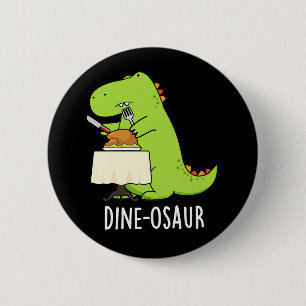 Dine osaur Funny Dinosaur Pun Dark BG Button