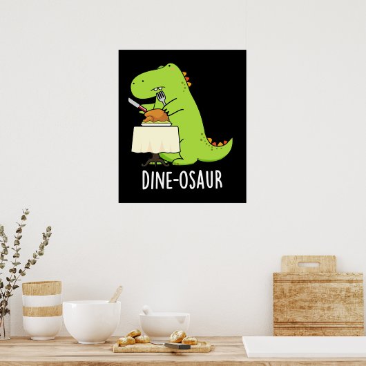 Dine osaur Funny Dinosaur Pun Dark BG Poster (Küche)