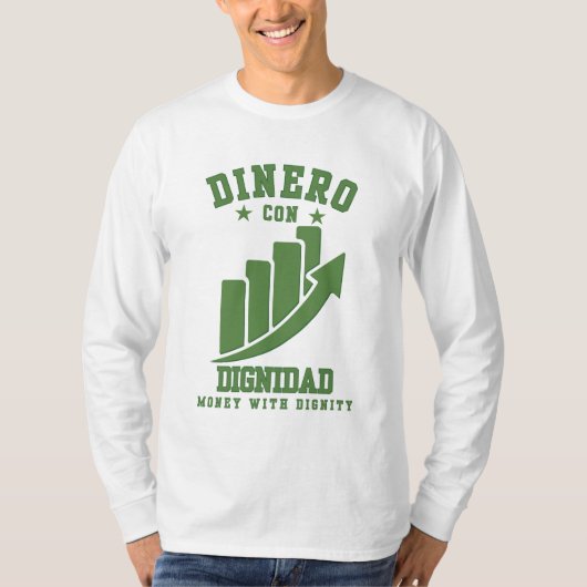 Dinero Con Dignidad Reichtum mit Ehre über Ego T-Shirt (Vorderseite)