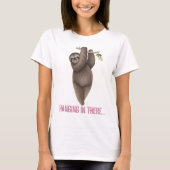Ding da rein - Hanging Sloth T-Shirt (Vorderseite)