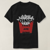 Ding! Fries sind getan T-Shirt (Design vorne)
