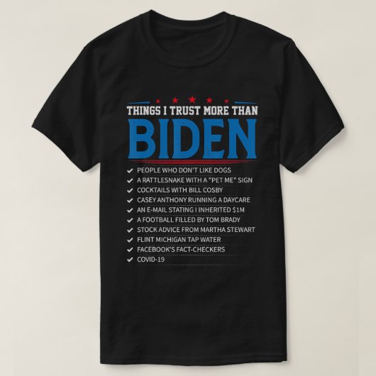 Dinge, denen ich mehr vertraue als Biden Sarcastic T-Shirt (Design vorne)