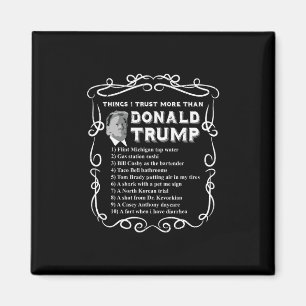 Dinge, denen ich mehr vertraue als Donald Trump An Magnet