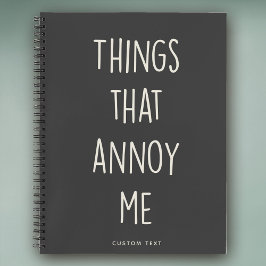 Dinge, die Annoy Me Funny Custom Funny Notebook Notizblock