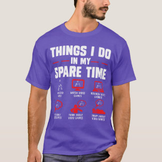 Dinge, die Gamer in meiner Freizeit tun, spiele Vi T-Shirt