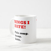 Dinge, die ich hasse Ironic Funny Mug Kaffeetasse (Vorderseite Links)
