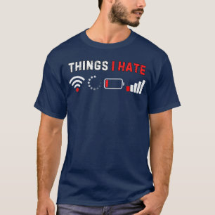 Dinge, die ich hasse Lustiger Computer-Geek-Gamer- T-Shirt