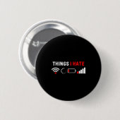 Dinge, die ich hasse, lustiges Computer-Geek-Gamer Button (Vorne & Hinten)