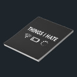 Dinge, die ich hasse notizblock<br><div class="desc">Funny Programmierer Designs zeigen die Icons für niedrigen Akku,  schwaches WiFi und Laden. Ideal für Computer-Cover und Programmierer oder für Gamer.</div>