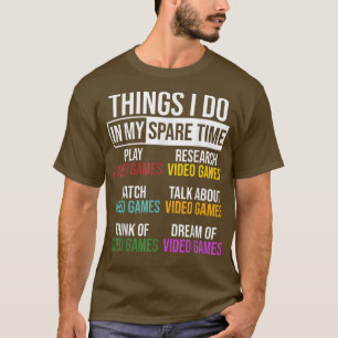 Dinge, die ich in der Freizeit Video Game Funny Ga T-Shirt