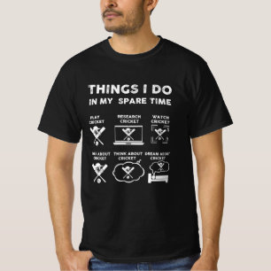Dinge, die ich in meinem Freizeit-Cricket mache T-Shirt
