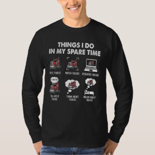 Dinge, die ich in meinem Freizeit-LKW-LKW-LKW mach T-Shirt