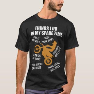 Dinge, die ich in meiner Freizeit als Dirt-Biker m T-Shirt