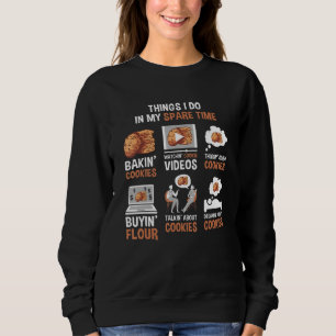 Dinge, die ich in meiner Freizeit backe Cookie Sweatshirt