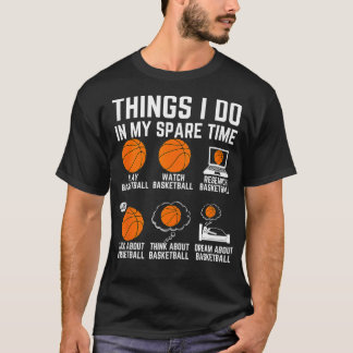 Dinge, die ich in meiner Freizeit Basketball Baske T-Shirt
