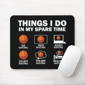 Dinge, die ich in meiner Freizeit Basketball tun Mousepad (Mit Mouse)