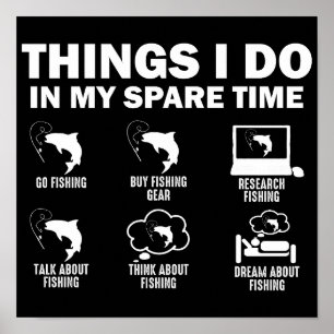 Dinge, die ich in meiner Freizeit beim Angeln tue Poster