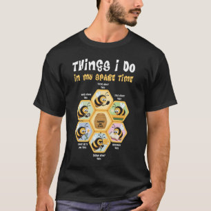 Dinge, die ich in meiner Freizeit Bienenzucht-Funn T-Shirt