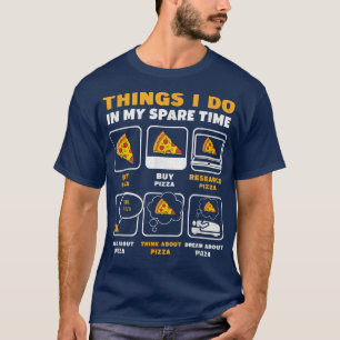 Dinge, die ich in meiner Freizeit essen Pizza trin T-Shirt