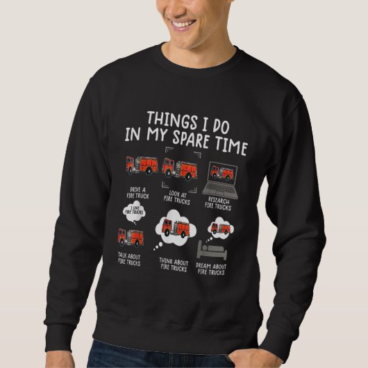 Dinge, die ich in meiner Freizeit Feuerwehrauto Fe Sweatshirt (Vorderseite)