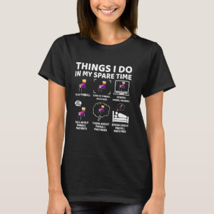 Dinge, die ich in meiner Freizeit Funny Pinball Ga T-Shirt