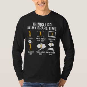 Dinge, die ich in meiner Freizeit Golf spielen T-Shirt