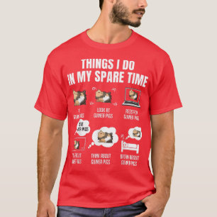 Dinge, die ich in meiner Freizeit Guinea Schweine  T-Shirt