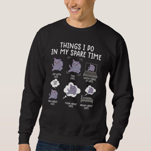 Dinge, die ich in meiner Freizeit Katzen Spaß 3 Sweatshirt (Vorderseite)