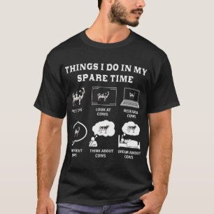 Dinge, die ich in meiner Freizeit Kuh über Bauer  T-Shirt